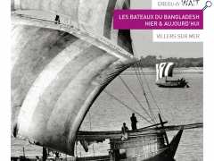 Foto Exposition "Les Bateaux du Bangladesh : Hier et Aujourd'hui"